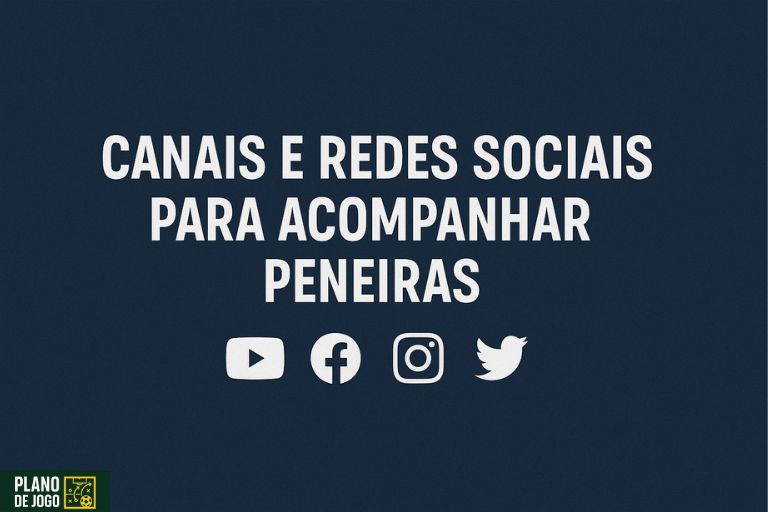 Canais e Redes Sociais para Acompanhar Peneiras